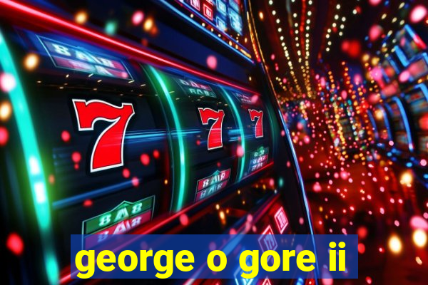 george o gore ii